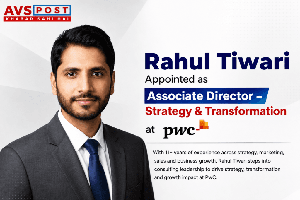 Rahul Tiwari Joins PwC as Associate Director – Strategy & Transformation, Marking a Major Career Milestone